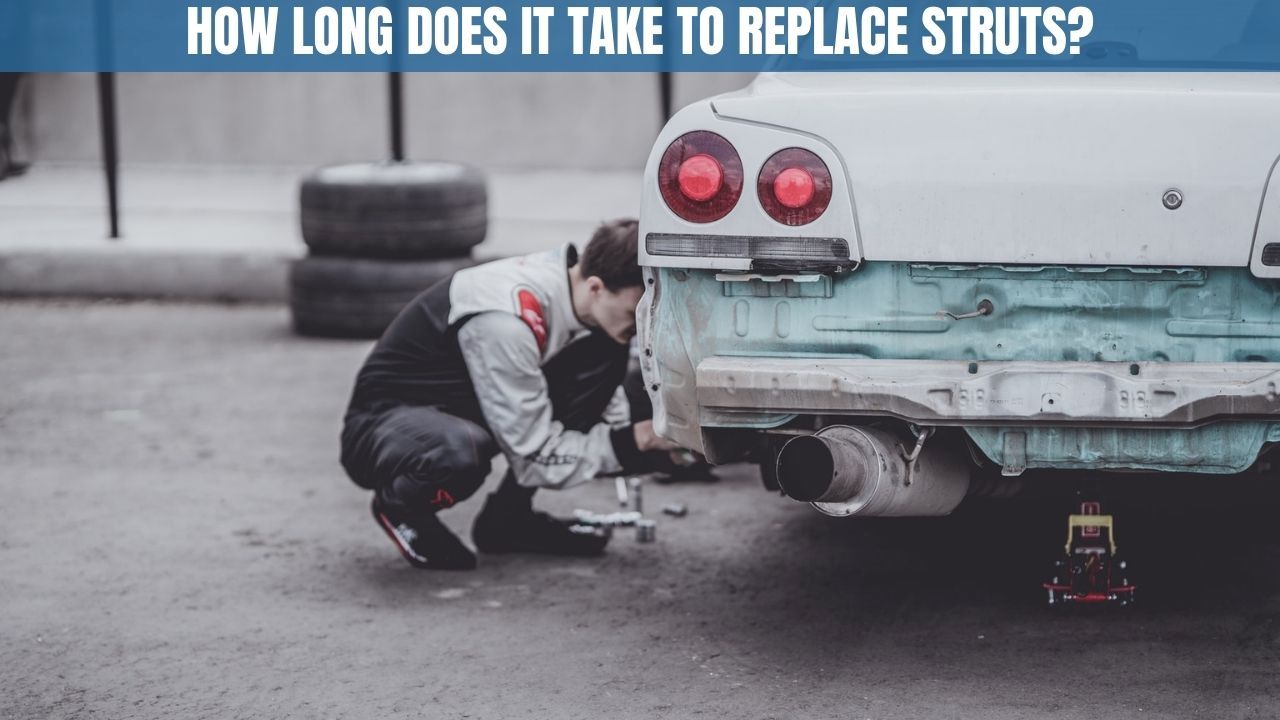 How long does it take to replace struts?